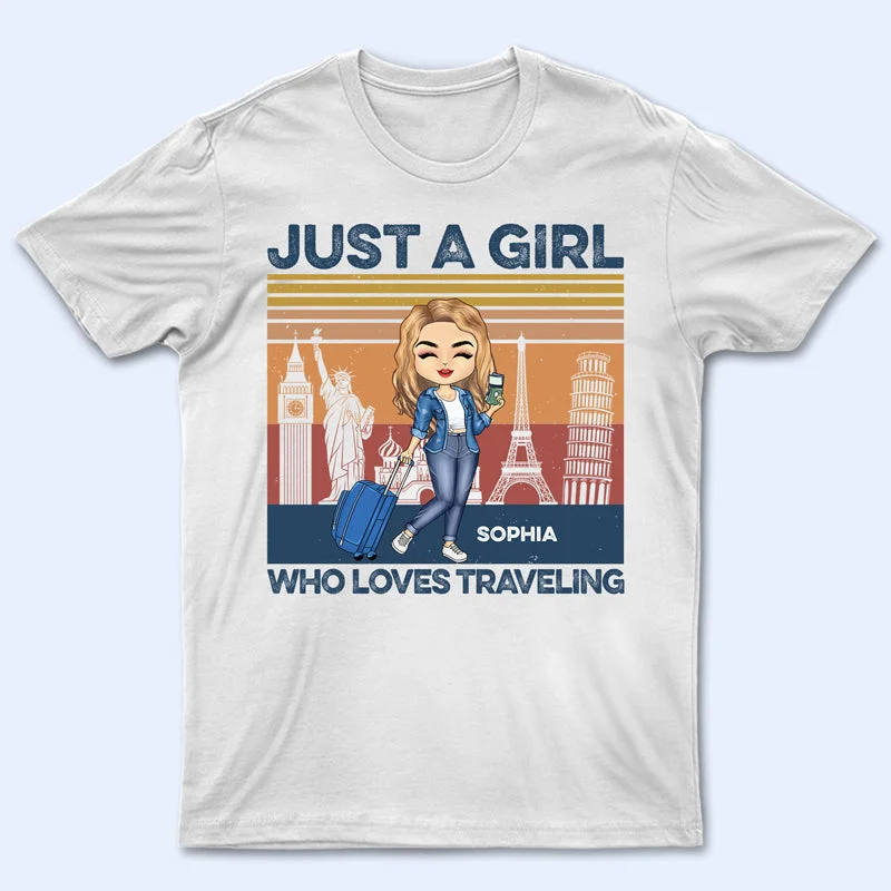 Just A Girl Who Loves Traveling - Gift For Travel Lovers - Personalized Custom T Shirt Nylon Fabric Polyester Fabric Spandex Fabric