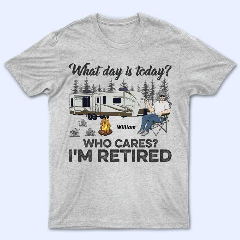 What Day Is Today Who Cares I'm Retired Camping - Retirement Gift - Personalized Custom T Shirt Striped Floral Plaid