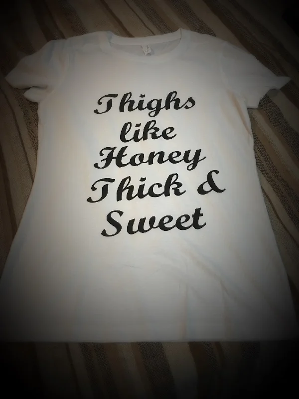 Women - Thighs Like Honey... Thick and Sweet T-Shirt Welt Pockets Slit Pockets